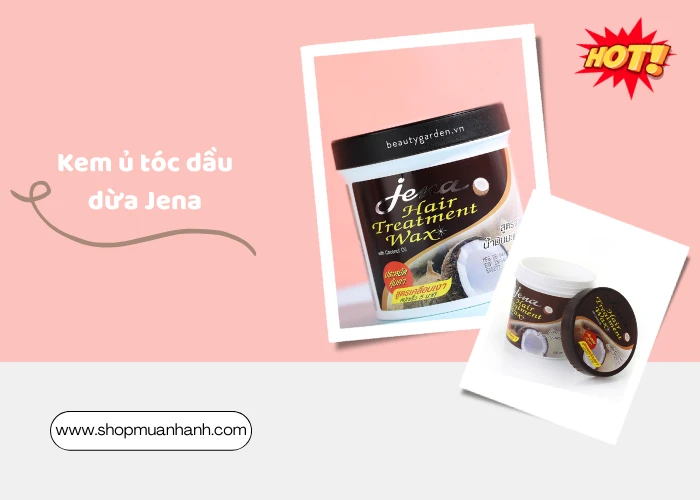 Hướng Dẫn Sử Dụng Kem Ủ Tóc Dầu Dừa Jena Để Có Mái Tóc Bóng Mượt