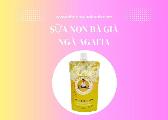Mặt Nạ Sữa Non Agafia: Bí Quyết Dưỡng Da Trắng Sáng, Mịn Màng