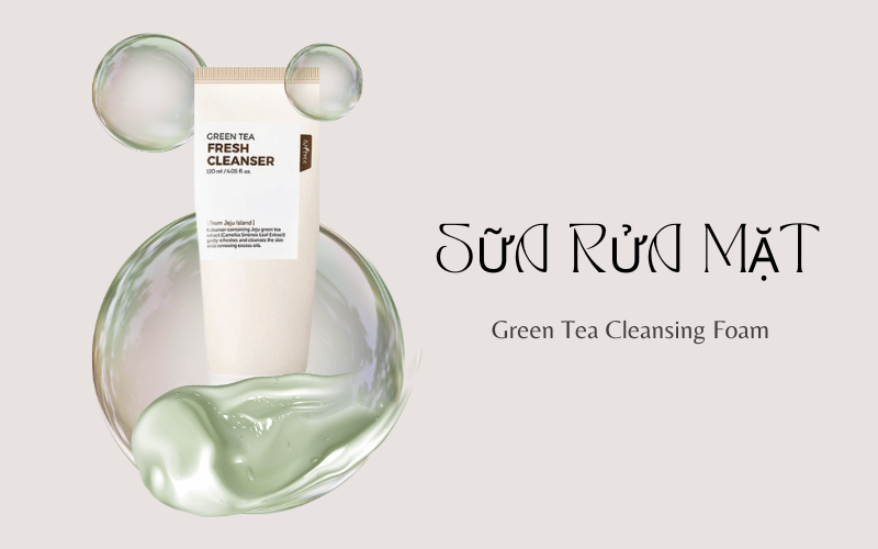 Sữa Rửa Mặt Green Tea Cleansing Foam : Bí Quyết Làn Da Sạch Khỏe, Mịn Màng