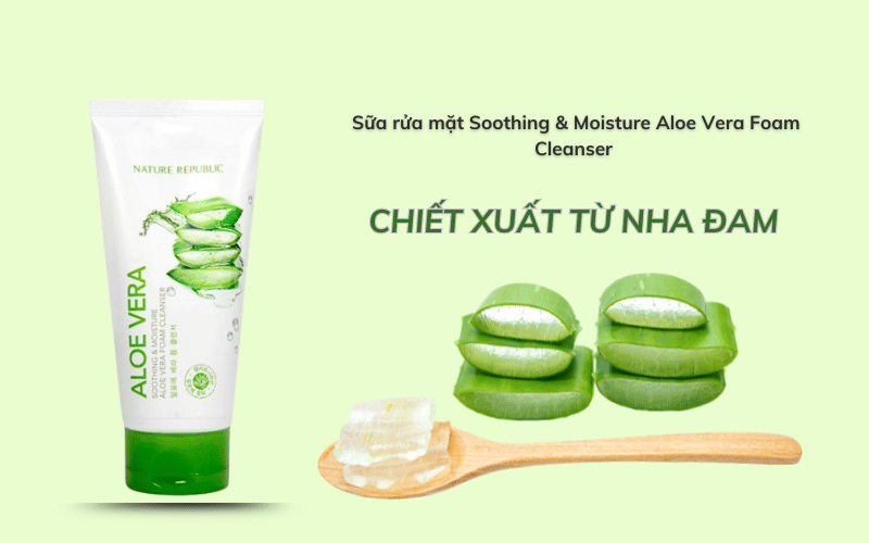 Sữa rửa mặt Soothing & Moisture Aloe Vera Foam Cleanser - Lựa chọn dịu nhẹ cho mọi loại da